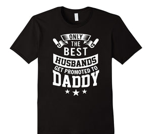 Only The Best Husbands Get Promoted To Daddy